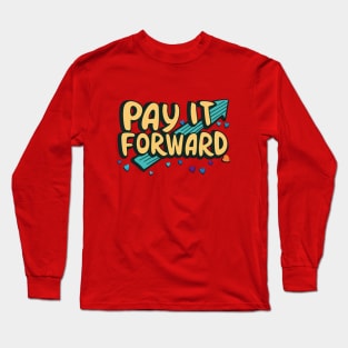 Pay It Forward Long Sleeve T-Shirt